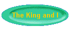 The King and I